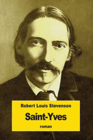 Title: Saint-Yves: Aventures d'un prisonnier franï¿½ais en Angleterre, Author: Robert Louis Stevenson