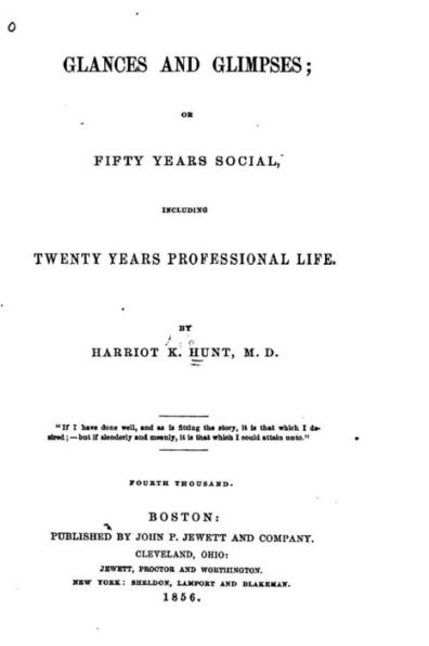 Glances and Glimpses, Or, Fifty Years Social, Including Twenty Years Professional Life