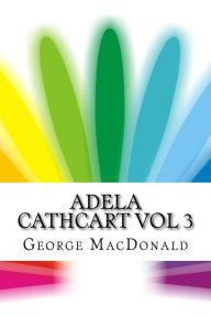 Title: Adela Cathcart Vol 3, Author: George MacDonald