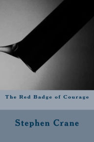 Title: The Red Badge of Courage, Author: Stephen Crane