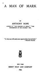 Title: A Man of Mark, Author: Anthony Hope