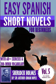 Title: Easy Spanish Short Novels for Beginners With 60+ Exercises & 200-Word Vocabulary: 