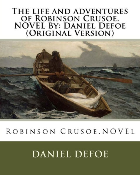 The life and adventures of Robinson Crusoe.NOVEL By: Daniel Defoe (Original Version)