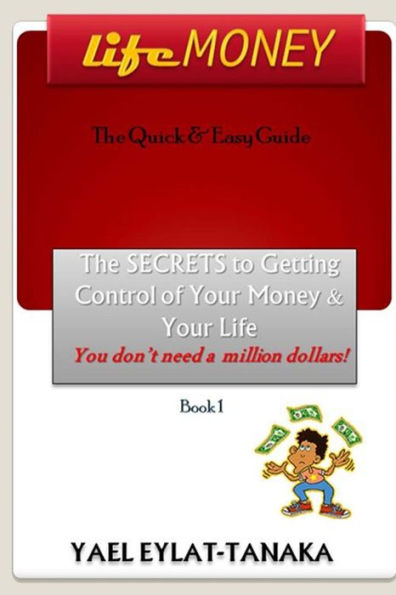 LifeMONEY: The SECRETS to Getting Control of Your Money and Your Life