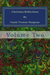 Title: Christian Reflections By Gayle Yvonne Simpson: Volume 2, Author: Gayle Yvonne Simpson