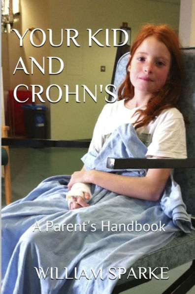 Your Kid And Crohn's: A Parent's Handbook