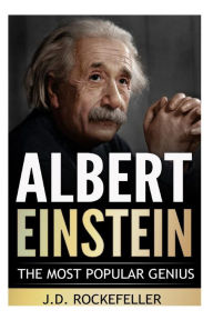 Title: Albert Einstein: The Most Popular Genius, Author: J. D. Rockefeller