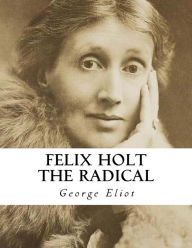 Title: Felix Holt the Radical, Author: George Eliot