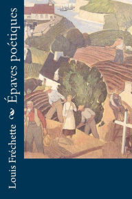 Title: Épaves poétiques, Author: Louis Frechette