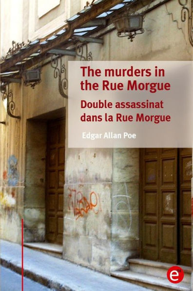 The murders in the Rue Morgue/Double assassinat dans la Rue Morgue: (bilingual edition/ï¿½dition bilingue)