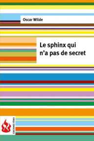 Title: Le sphinx qui n'a pas de secret: (low cost) Édition limité, Author: Oscar Wilde