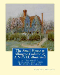 Title: The Small House at Allington, By Anthony Trollope (volume 2) A NOVEL illustrated: Sir John Everett Millais, 1st Baronet, (8 June 1829 - 13 August 1896) was an English painter and illustrator., Author: J E Millais