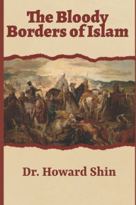 Title: The Bloody Borders Of Islam, Author: Howard Shin