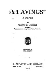 Title: Shavings, a novel, Author: Joseph Crosby Lincoln