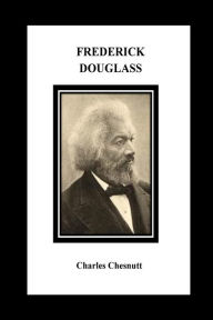 Title: Frederick Douglass, Author: Charles Chesnutt