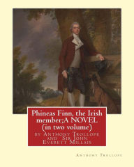 Title: Phineas Finn, the Irish member;A NOVEL by Anthony Trollope (in two volume): illustrated by Sir John Everett Millais, 1st Baronet, PRA ( 8 June 1829 - 13 August 1896) was an English painter and illustrator., Author: J E Millais Millais