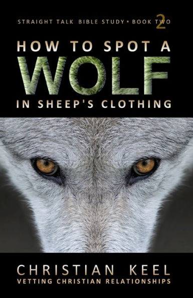 How to Spot a Wolf in Sheep's Clothing: Vetting Christian Relationships
