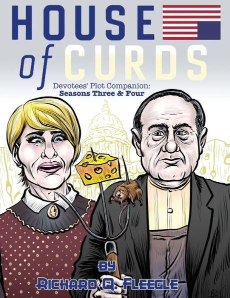 House of Curds: Seasons Three and Four: A Devotees' Plot Companion