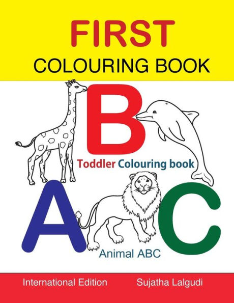 First Colouring book. ABC. Toddler Colouring Book: Animal abc book, colouring for toddlers, Children's learning books, Big book of abc, activity books for toddlers, Early learning books