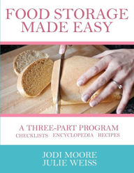 Title: Food Storage Made Easy: A complete guide to planning, buying, and using your food storage, Author: Julie Weiss