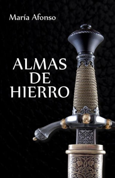 Almas de hierro: (Novela histórica española)