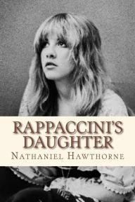 Title: Rappccinis Daughter, Author: Nathaniel Hawthorne