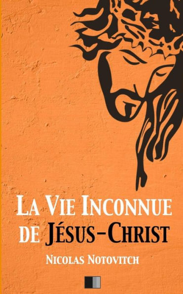 La vie inconnue de Jï¿½sus-Christ