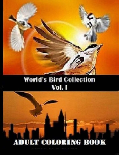 World's Bird Collection: Adult Coloring Book Birds Vol I, Advanced Realistic Bird Coloring Book for Adults: Adult Coloring Books