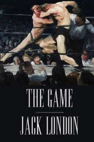 Title: The Game by Jack London., Author: Jack London