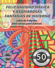 Title: Feliz Navidad Mágica y Asombrosas Fantasías de Invierno: Libro de Colorear Anti-Stress para Adultos, Author: Relaxation4 Me
