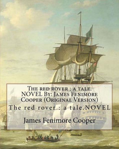 The red rover: a tale.NOVEL By: James Fenimore Cooper (Original Version)