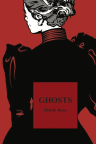 Title: Ghosts, Author: Henrik Ibsen