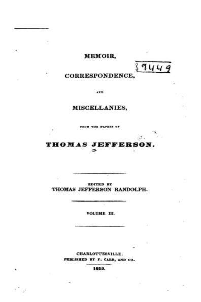 Memoir, Correspondence, and Miscellanies, From the Papers of Thomas Jefferson