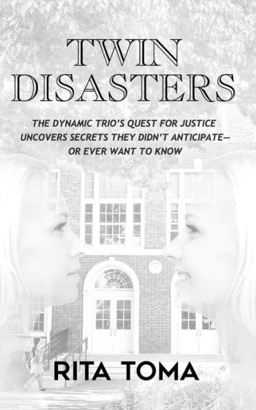 Twin Disasters: The Dynamic Trio's quest for justice uncovers secrets they didn't anticipate - or ever want to know