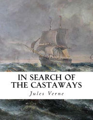 Title: In Search of the Castaways: The Children of Captain Grant, Author: Charles F Horne