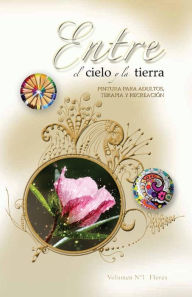 Title: Entre el Cielo y la Tierra: Pintura para adultos, terapia y recreación, Author: Ximena Varas