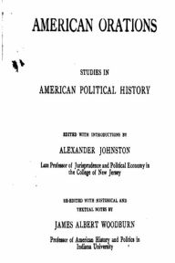 Title: American Orations, Studies in American Political History, Author: Alexander Johnston