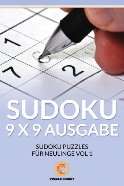 Sudoku 9 x 9 Ausgabe: Sudoku Puzzles fï¿½r Neulinge Vol 1