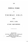 The Poetical Works of Thomas Gray, With a Life