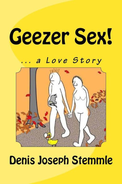 Geezer Sex!: ... a Love Story