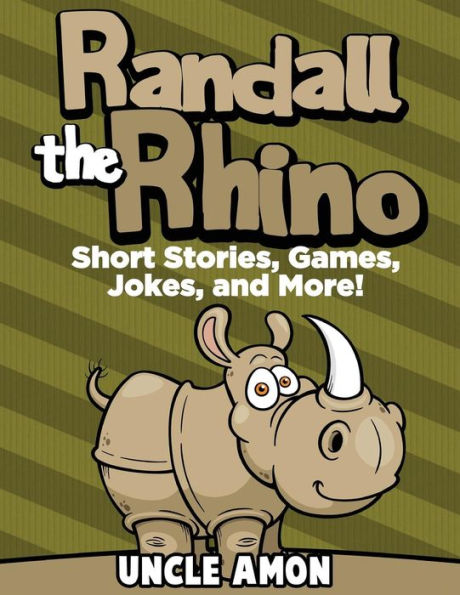 Randall the Rhino: Short Stories, Games, Jokes, and More!