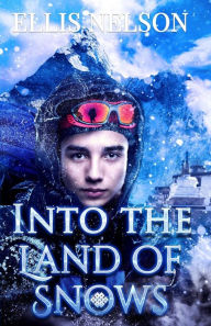 Title: Into the Land of Snows, Author: Ellis Nelson