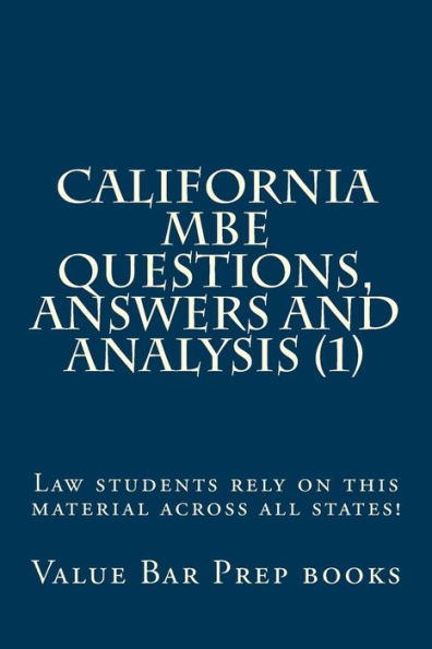 California MBE Questions, Answers and Analysis (1): Law students rely on this material across all states!