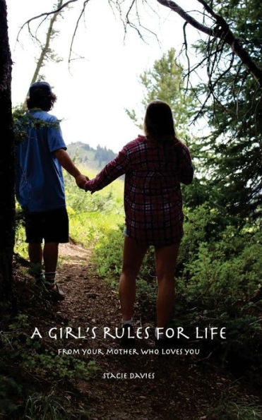 A Girl's Rules for Life, Plus a Golden Rule: From Your Mother Who Loves You