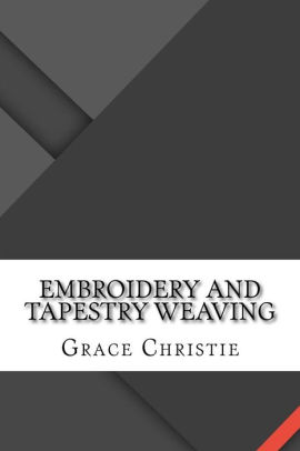 Embroidery And Tapestry Weavingpaperback - 