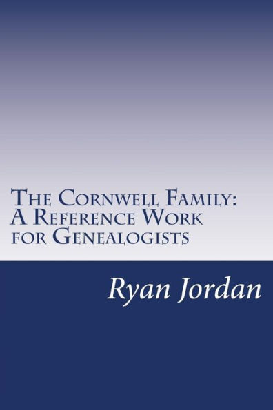 The Cornwell Family: A Reference Work for Genealogists
