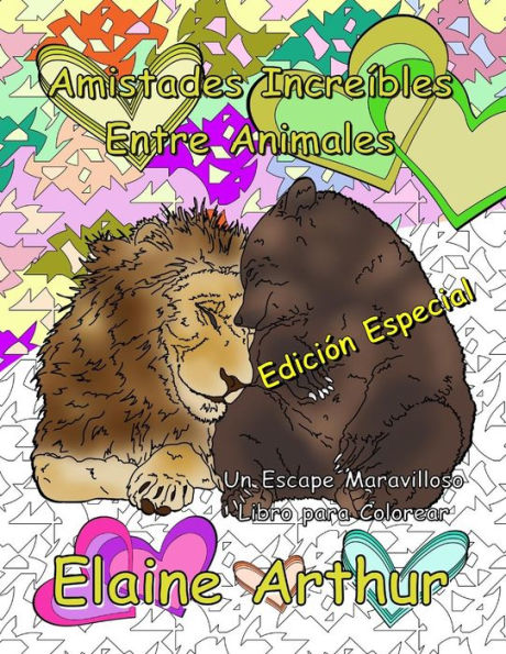 Amistades Increibles Entre Animales Edicion Especial: Libro para Colorear para Adultos que Disfrutan usar Marcadores