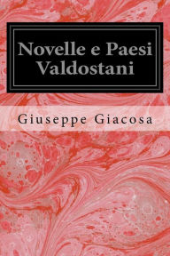 Title: Novelle e Paesi Valdostani, Author: Giuseppe Giacosa