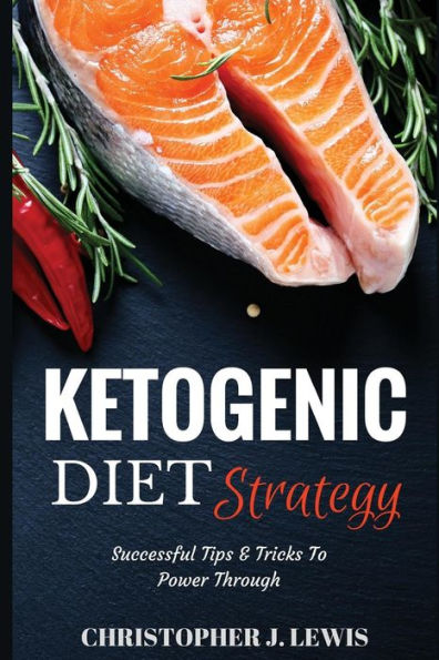 Ketogenic Diet Strategy: Successful Tips & Tricks to Power Through