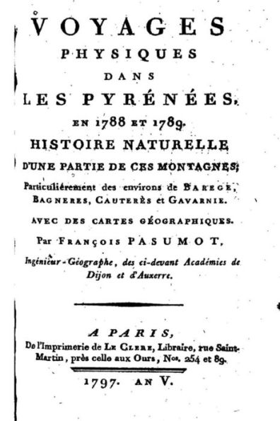 Voyages Physiques Dans les Pyrï¿½nï¿½es en 1788 et 1789